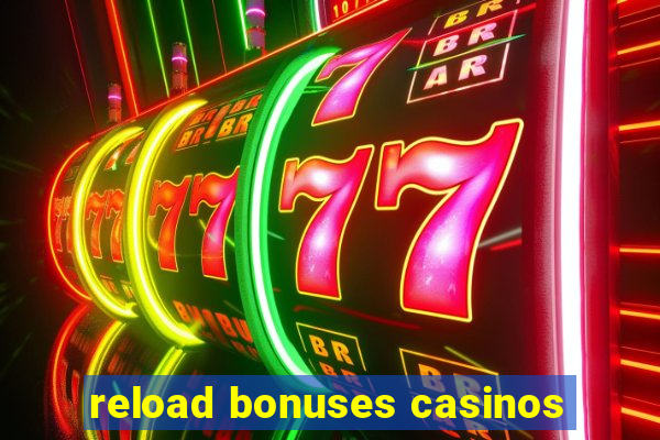 reload bonuses casinos