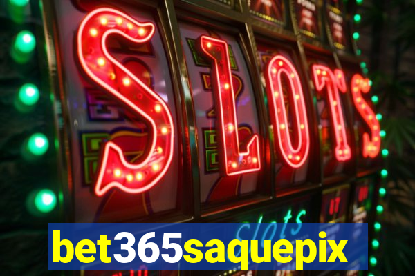 bet365saquepix