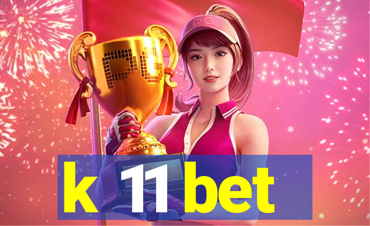 k 11 bet