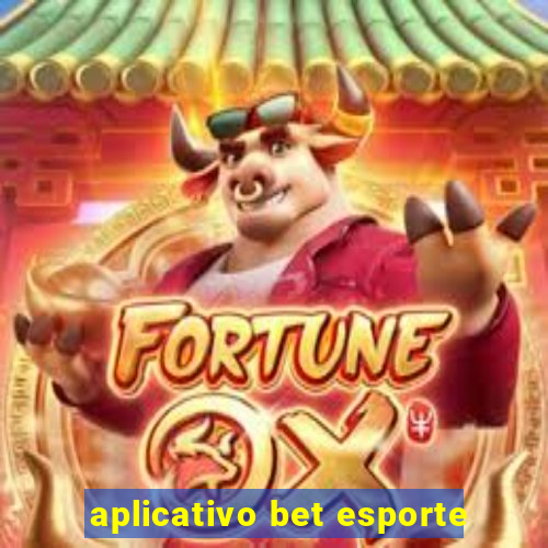 aplicativo bet esporte