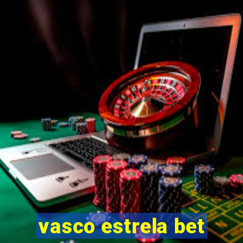 vasco estrela bet