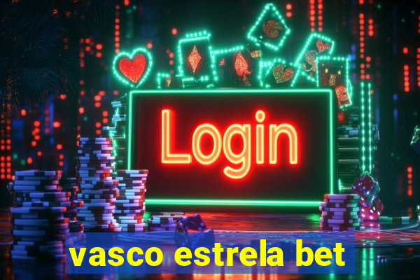 vasco estrela bet