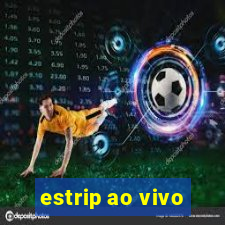 estrip ao vivo