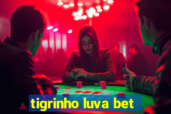 tigrinho luva bet