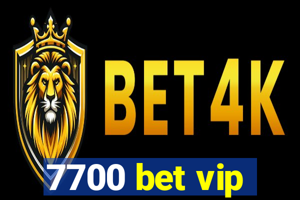 7700 bet vip