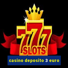 casino deposito 3 euro