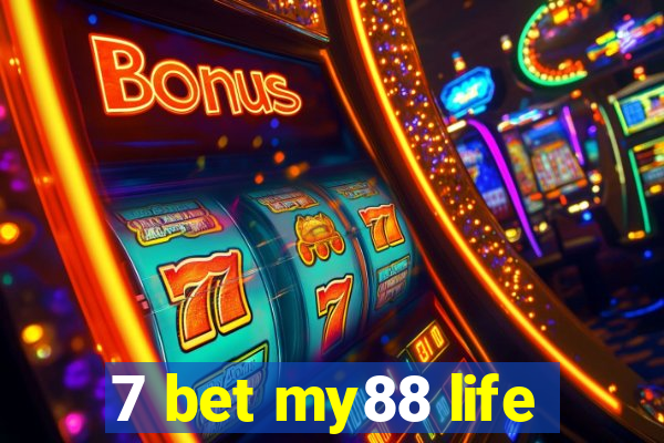 7 bet my88 life