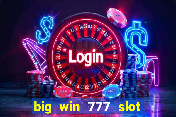 big win 777 slot online real money