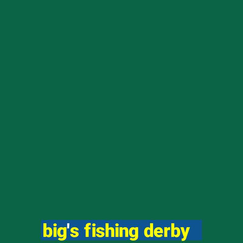 big's fishing derby