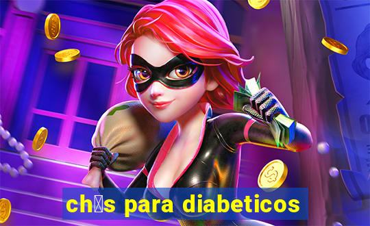 ch谩s para diabeticos