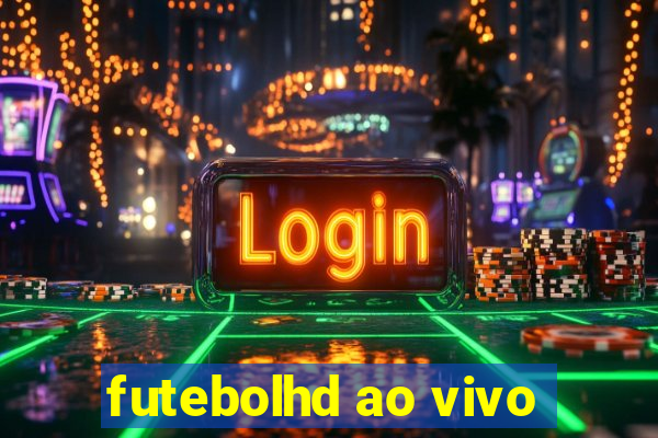 futebolhd ao vivo