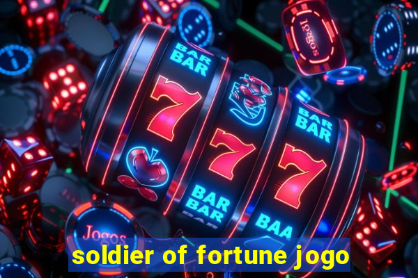 soldier of fortune jogo