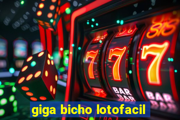 giga bicho lotofacil