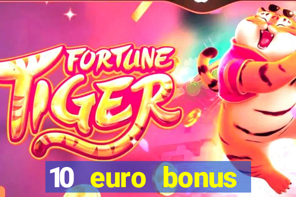 10 euro bonus einzahlung casino