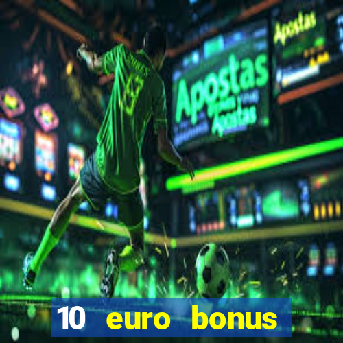 10 euro bonus einzahlung casino