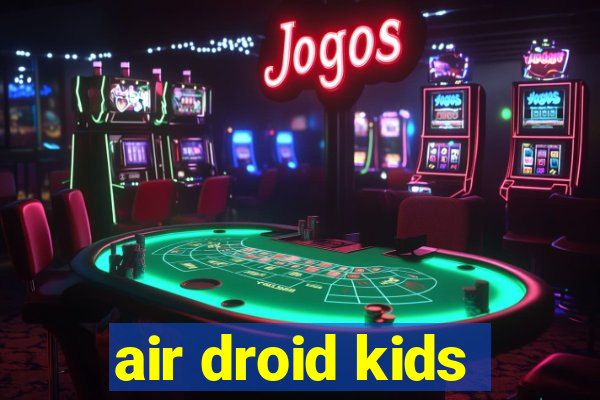 air droid kids