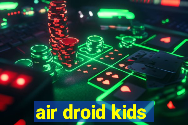 air droid kids