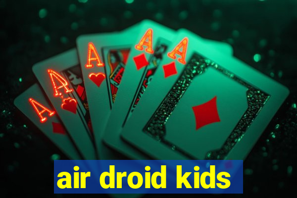 air droid kids