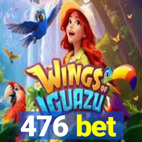 476 bet