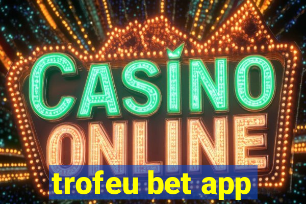 trofeu bet app