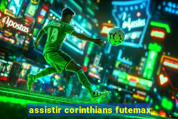 assistir corinthians futemax