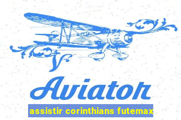 assistir corinthians futemax