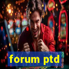 forum ptd