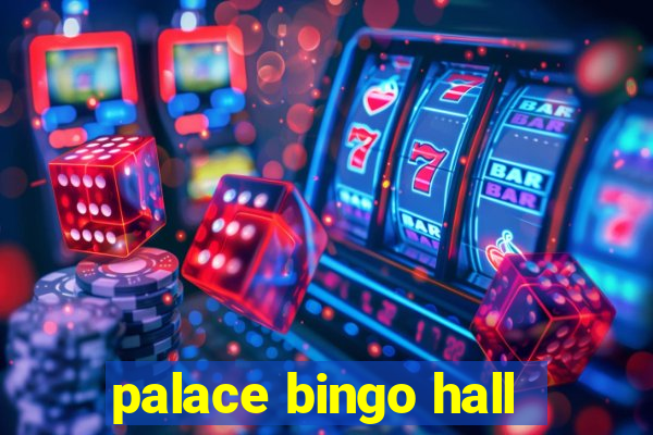 palace bingo hall