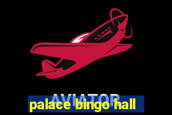 palace bingo hall