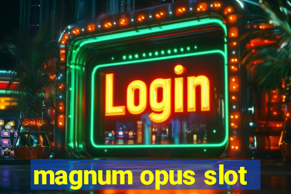 magnum opus slot