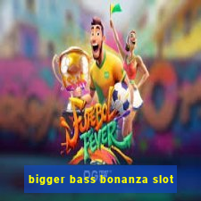 bigger bass bonanza slot