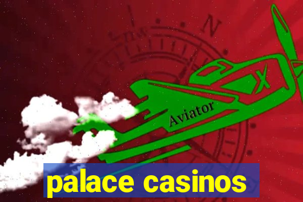 palace casinos