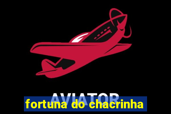 fortuna do chacrinha