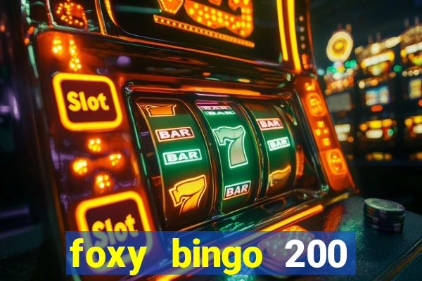 foxy bingo 200 free spins