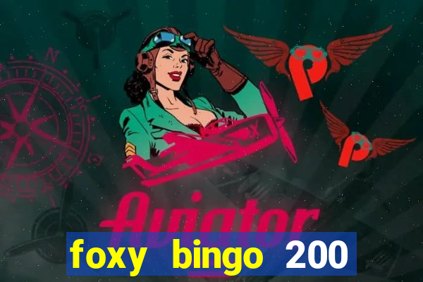 foxy bingo 200 free spins