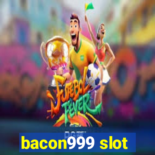 bacon999 slot