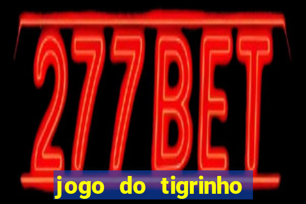 jogo do tigrinho para baixar