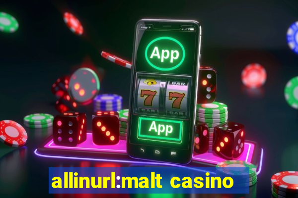 allinurl:malt casino