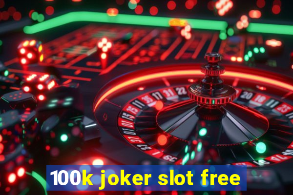 100k joker slot free