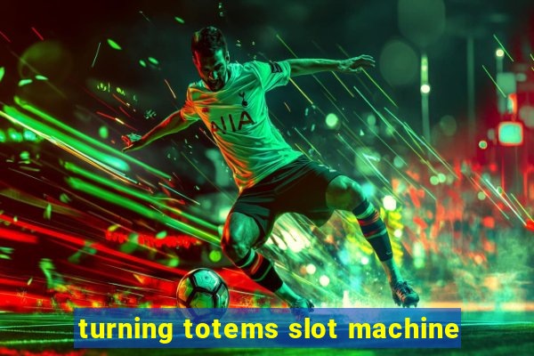 turning totems slot machine