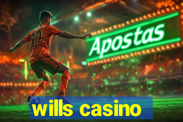 wills casino