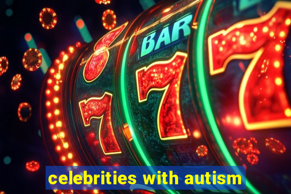 celebrities with autism