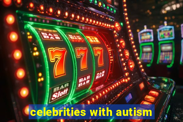 celebrities with autism