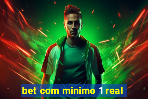 bet com minimo 1 real