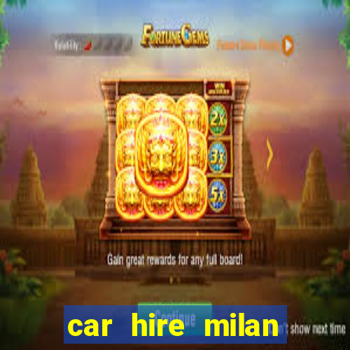 car hire milan bergamo airport