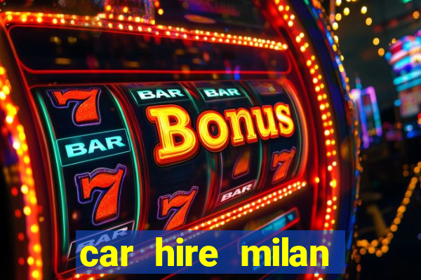 car hire milan bergamo airport