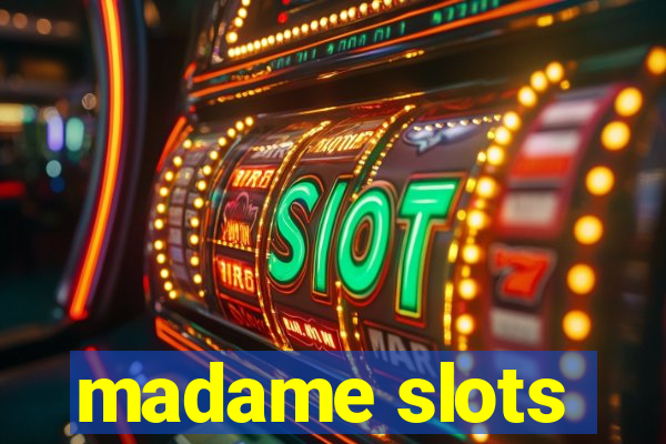 madame slots