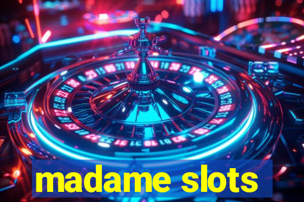 madame slots