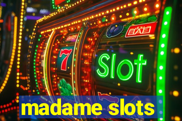 madame slots