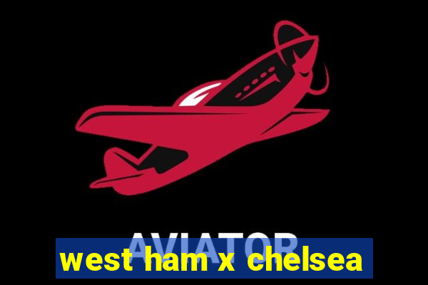 west ham x chelsea